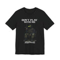 Tactical Soldier Graphic Tee – “Don't play with me.” Military Gamer Shirt