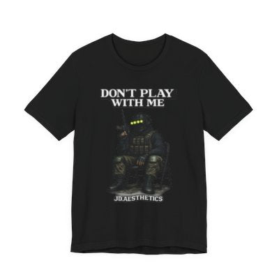 Tactical Soldier Graphic Tee – “Don't play with me.” Military Gamer Shirt